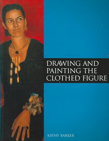 Drawing and Painting the Clothed Figure