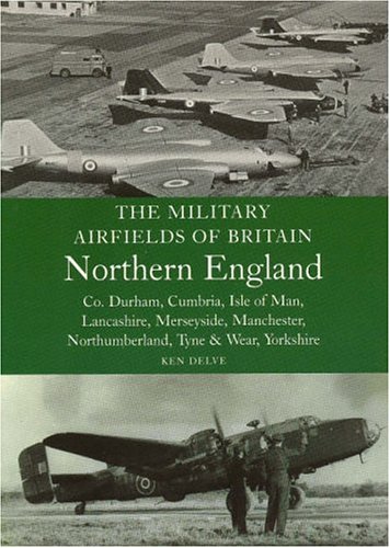 THE MILITARY AIRFIELDS OF BRITAIN. NORTHERN ENGLAND. Co. DURHAM, CUMBRIA, IOM, LANCASHIRE, MERSYS...