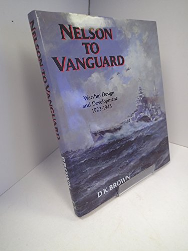 Nelson to Vanguard: Warship Design and Development, 1923-1945