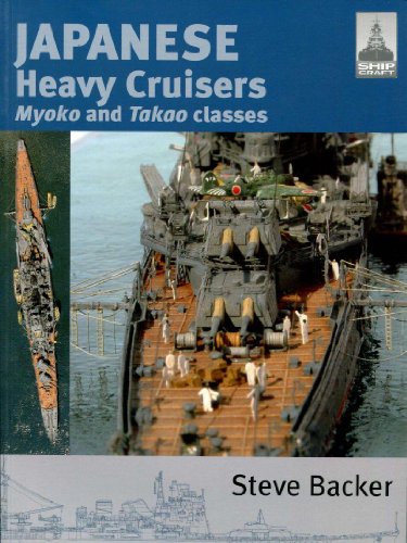 Japanese Heavy Cruisers - Myoko and Takao Classes : SHIPCRAFT SERIES