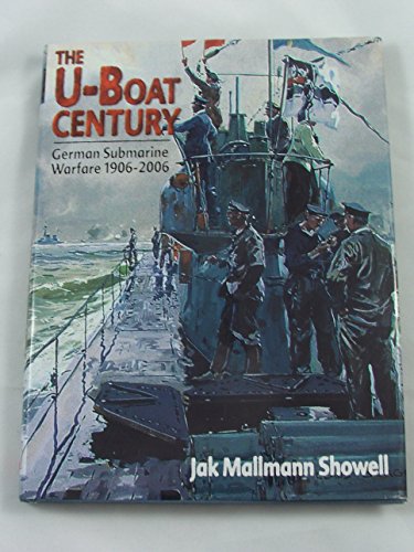 The U-Boat Century : German Submarine Warfare 1906-2006