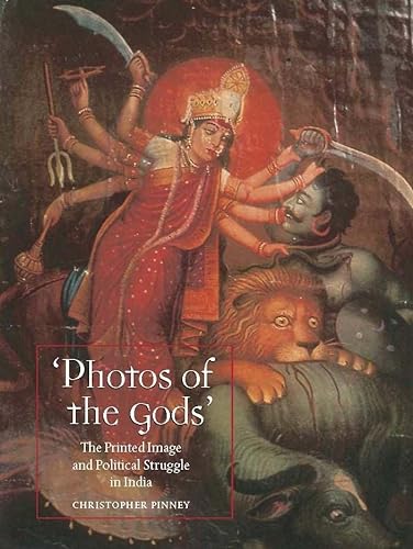 'Photos of the Gods': The Printed Image and Political Struggle in India