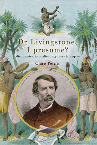 Dr Livingstone, I Presume? Missionaries, Journalists, Explorers & Empire [Profiles in History]