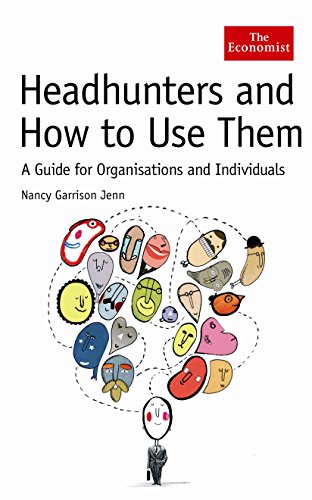 Headhunters and How to Use Them: A Guide for Organisations and Individuals (Economist Series)