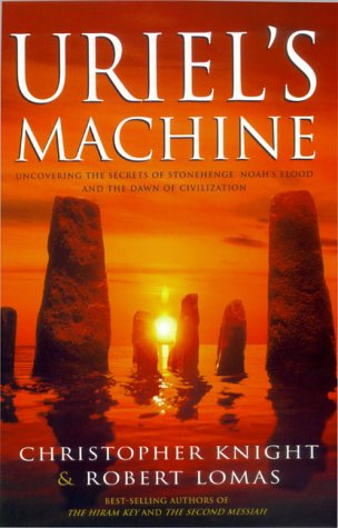 Uriel's Machine: Uncovering the secrets of Stonehenge, Noah's Flood and the dawn of civilization
Uriel's Machine: Uncovering the secrets of Stonehenge, Noah's Flood and the dawn of civilization