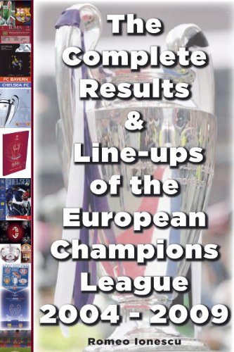 The Complete Results and Line-ups of the European Champions League 2004-2009
The Complete Results and Line-ups of the European Champions League 2004-2009