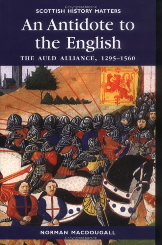 An Antidote to the English: The Auld Alliance 1295-1560