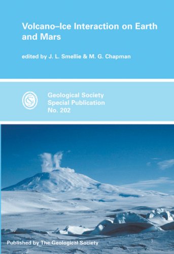 Volcano - Ice Interaction on Earth and Mars (Geological Society Special Publication, No. 202).