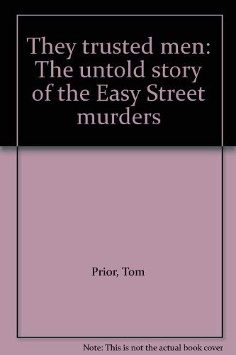 They Trusted Men: The Untold Story of the Easey Street Murders