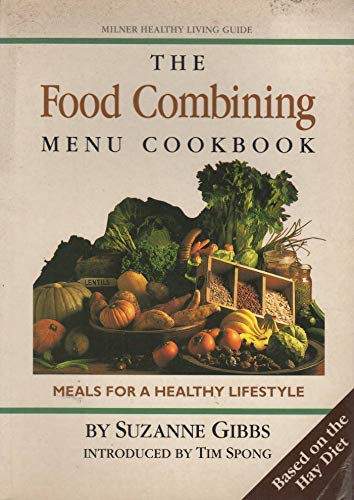 The Food Combining Menu Cookbook : Meals for a Healthy Lifestyle