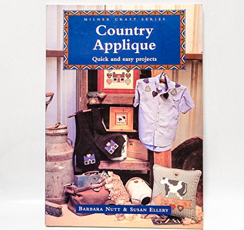 Country Applique: Quick and Easy Projects (Milner Craft Series)