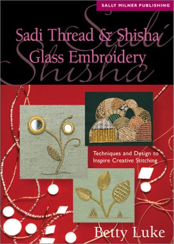 Sadi Thread & Shisha Glass Embroidery: Techniques and Design to Inspire Creative Stitching