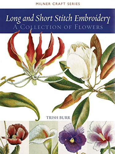 Long and Short Stitch Embroidery: A Collection of Flowers (Milner Craft Series)