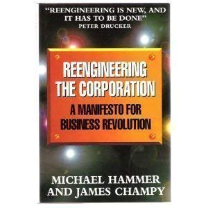 Reengineering the Corporation : a Manifesto for Business Revolution