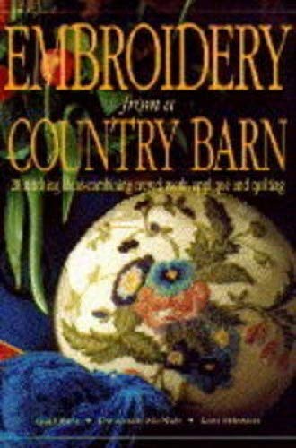 Embroidery from a Country Barn: 28 Stitching Ideas Combining Crewel Work, Applique and Quilting
Embroidery from a Country Barn: 28 Stitching Ideas Combining Crewel Work, Applique and Quilting