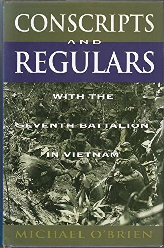 Conscripts and Regulars. With the Seventh Battalion in Vietnam.