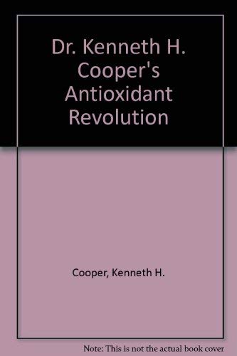 Dr Kenneth H Cooper's Antioxidant Revolution