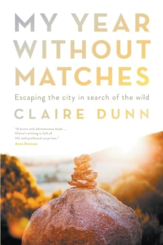 My Year Without Matches: Escaping the City in Search of the Wild