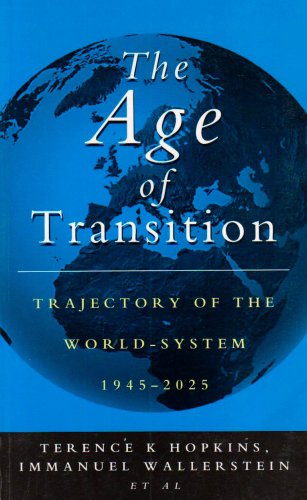 The Age of Transition: Trajectory of the World-System 1945-2025