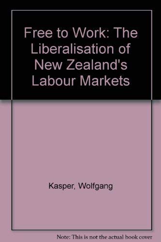 Free to Work: The Liberalisation of New Zealand's Labour Markets