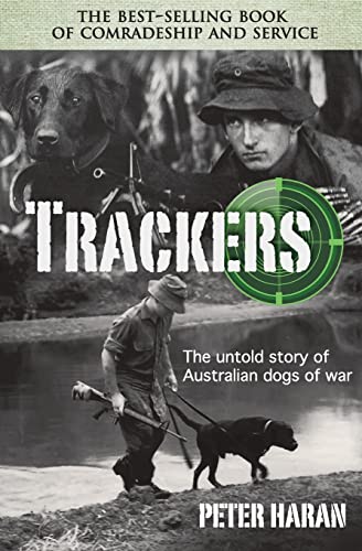 Trackers. Untold Stories of Australian Dogs of War