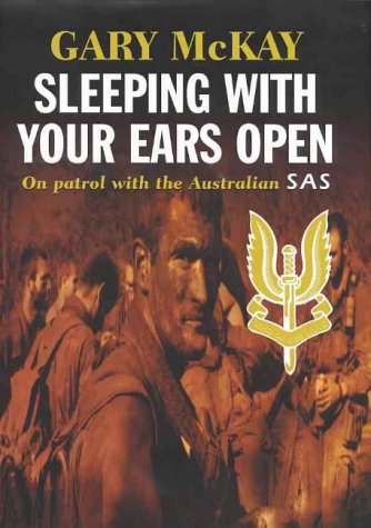 Sleeping with Your Ears Open - On Patrol with the Australian SAS