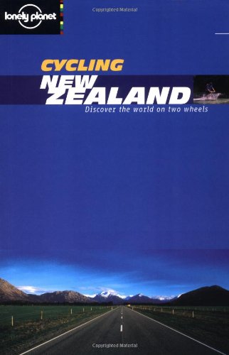 Lonely Planet Cycling New Zealand (Lonely Planet Cycling Guides)