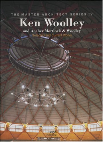 Ken Woolley and Ancher Mortlock & Woolley: Selected and Current Works (Master Architect Series IV)