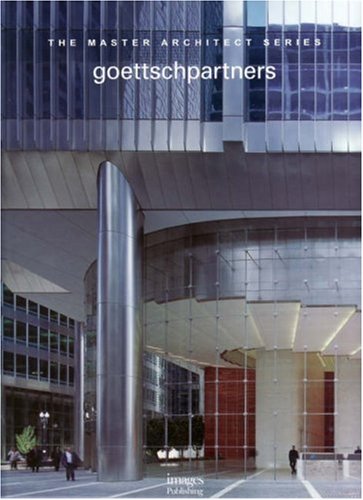 Goettsch Partners [The Master Architect Series]