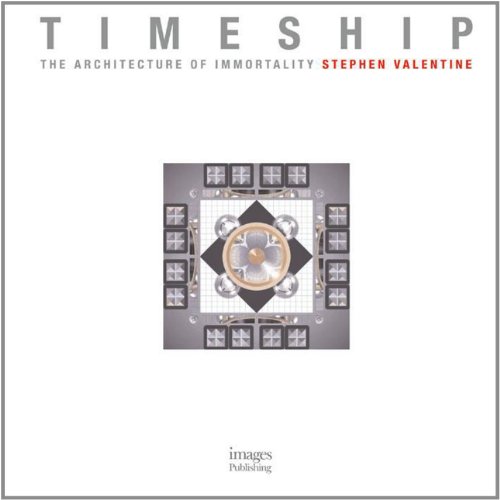 Timeship : The Architecture Of Immortality