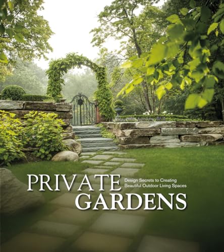 Private Gardens: Design Secrets to Creating Beautiful Outdoor Living Spaces
Private Gardens: Design Secrets to Creating Beautiful Outdoor Living Spaces