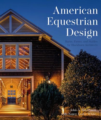 American Equestrian Design : Barns, Farms, and Stables by Blackburn Architects