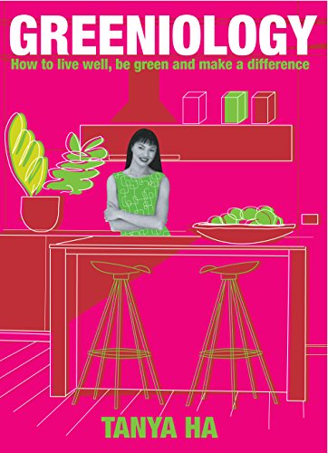 Greeniology: How to Live Well, Be Green and Make a Difference (Food, Family & Friends Cookbook)