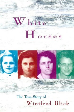 White horses the true story of Winifred Blick