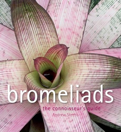 Bromeliads: The Connoisseur's Guide