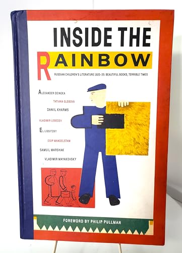 Inside the Rainbow: Russian Children's Literature 1920-1935: Beautiful Books, Terrible Times