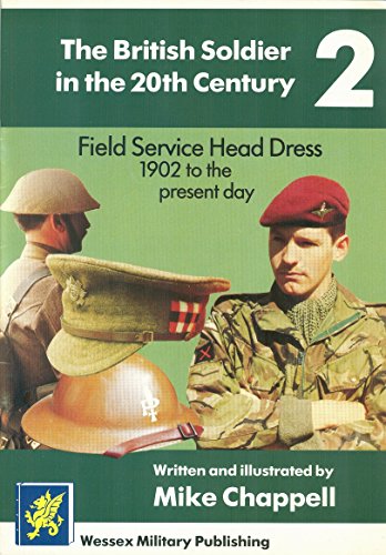 THE BRITISH SOLDIER IN THE 20TH CENTURY, (2) Field Service Head Dress 1902 to the present day.