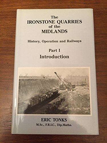 Introduction (Pt. 1) (The Ironstone Quarries of the Midlands: History, Operation and Railways)
Introduction (Pt. 1) (The Ironstone Quarries of the Midlands: History, Operation and Railways)