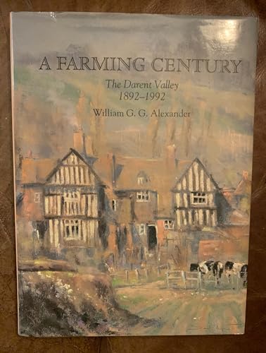 A Farming Century; The Darent Valley 1892-1992