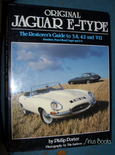Original Jaguar E-Type : The Restorer's Guide to 3.8, 4.2 And V12 Roadster, Fixed Head Coupe and 2+2