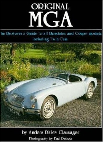 Original MGA Restorer's Guide to All Roadster and Coupe Models Including Twin Cam