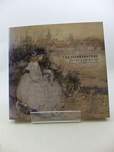 The Illustrators: The British Art of Illustration, 1780-1993