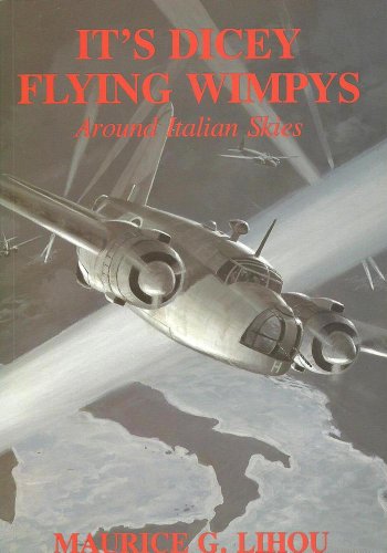 IT'S DICEY FLYING WIMPYS ; ( around the italian skies) OPERATIONS WITH 205 GROUP 1944-1945