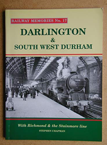 Darlington and South West Durham: With Richmond and the Stainmore Line: No. 17 (Railway Memories)