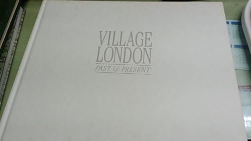 VILLAGE LONDON Past & Present