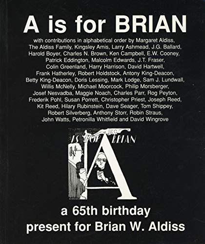 A IS FOR BRIAN a 65th Birthday Present for Brian W. Aldiss from His Family, Friends, Colleagues a...