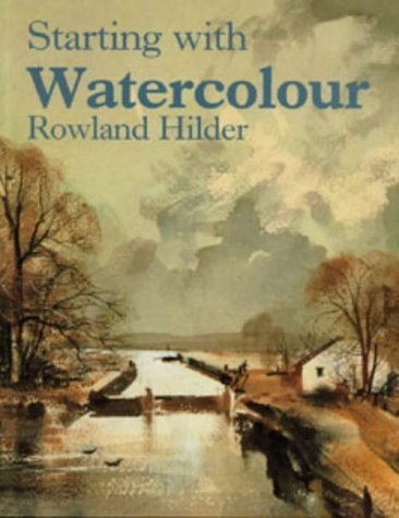 Starting with Watercolour by Hilder, Rowland (1990) Paperback