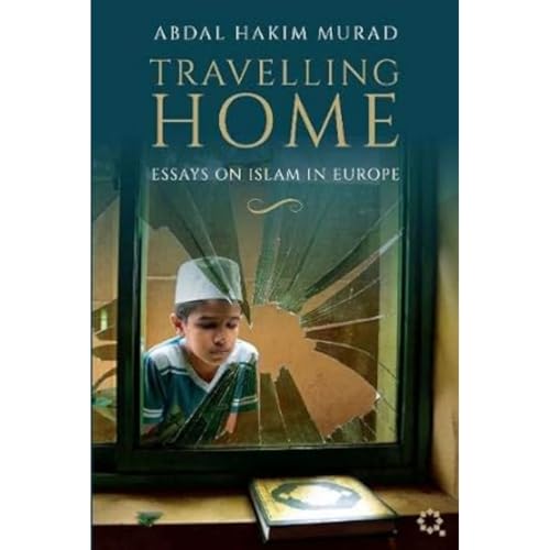 Travelling Home Essays on Islam in Europe