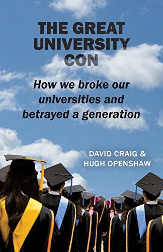 The Great University Con: How we broke our universities and betrayed a generation
The Great University Con: How we broke our universities and betrayed a generation