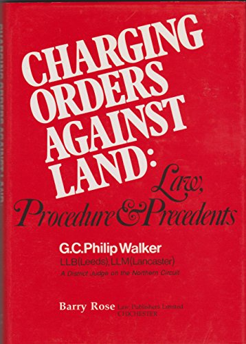 Charging Orders Against Land: Law, Procedure And Precedents (SCARCE HARDBACK FIRST EDITION IN DUS...